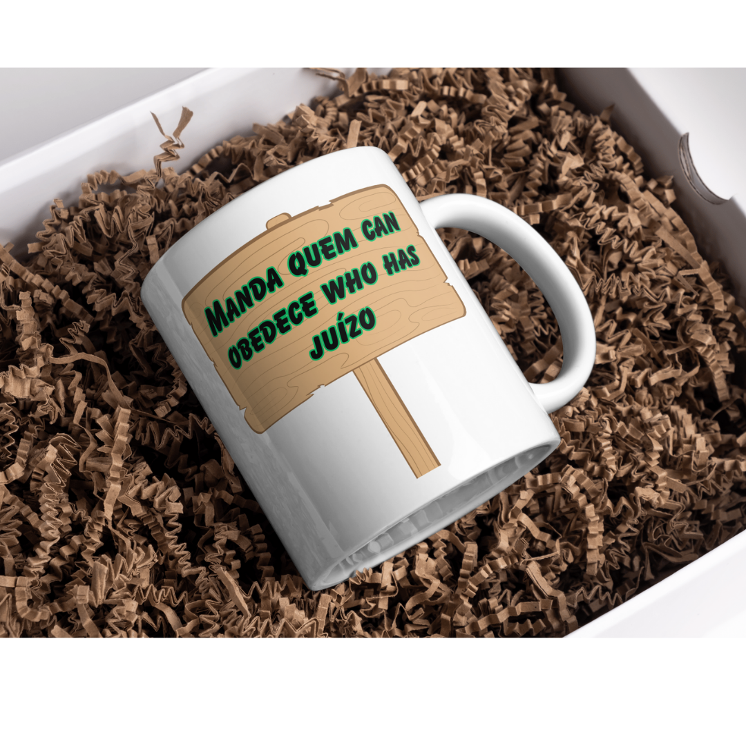Caneca Manda Quem can Obedece Who Has Juízo