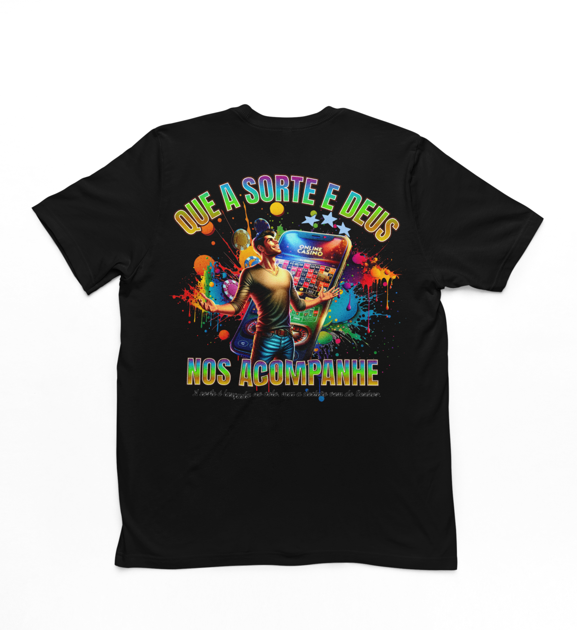 T-shirt quality QUE A SORTE E DEUS NOS ACOMPANHE