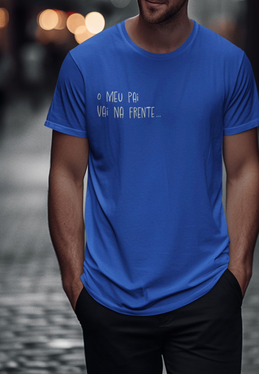 Camiseta Quality - o meu pai vai na frente...