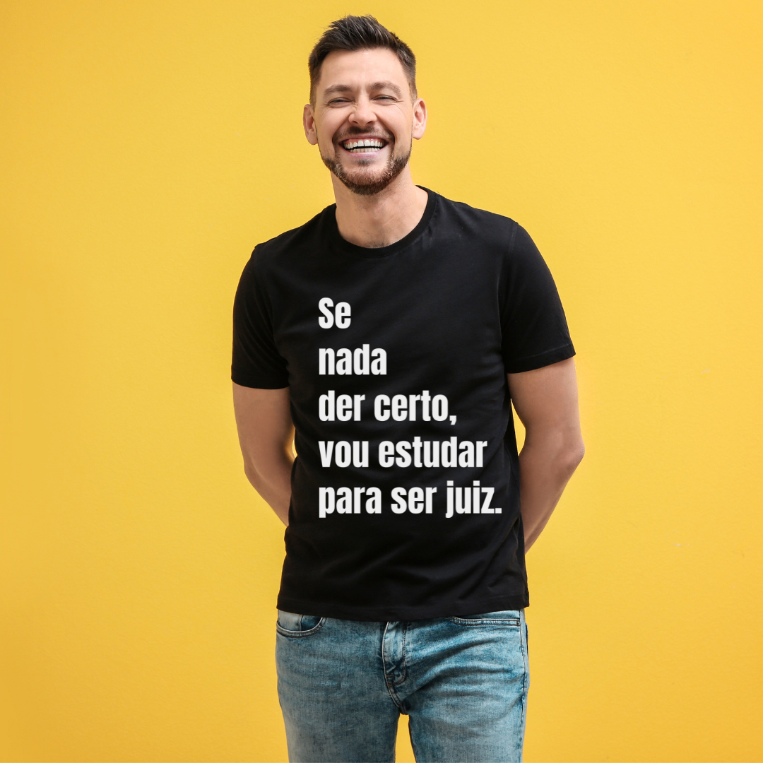 Camisa Se nada der certo, vou estudar pra juiz 2