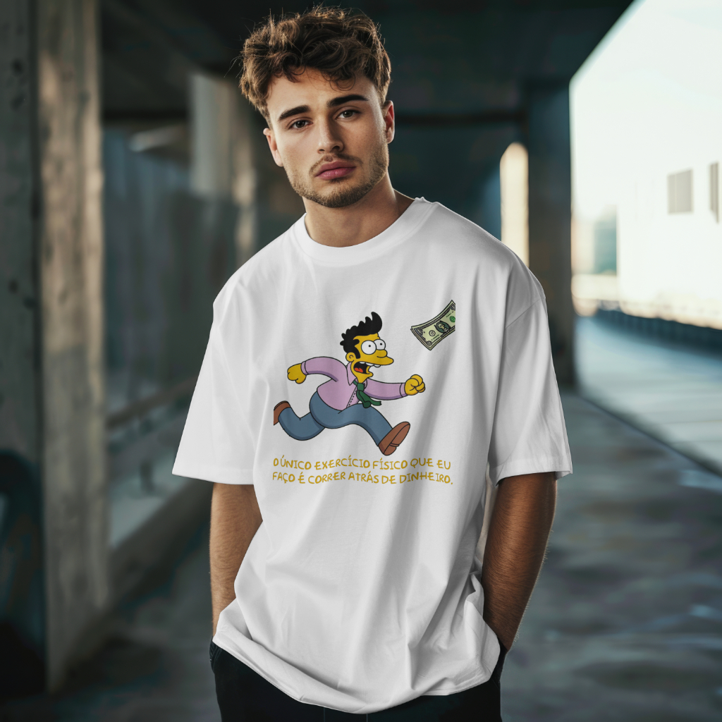 O único exercício físico que eu faço é correr atrás de dinheiro.