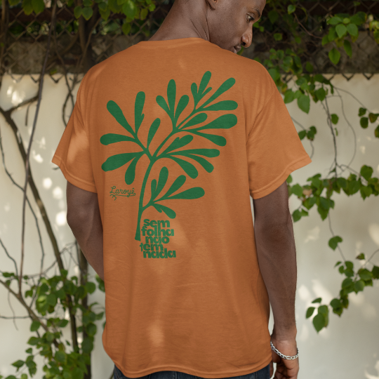 Camiseta Use Laroyê - Sem Folha não Tem Nada