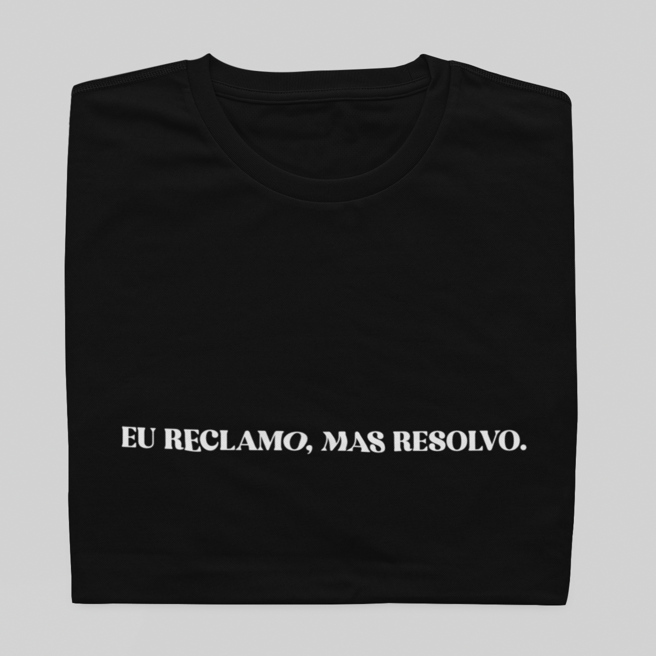 T- shirt Quality - Eu reclamo, mas resolvo - COLORIDO