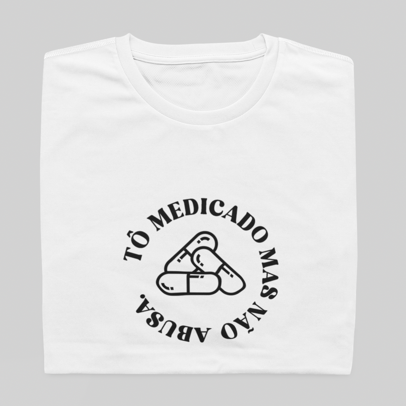 T- shirt Quality - Tô medicado, não abusa - BRANCO