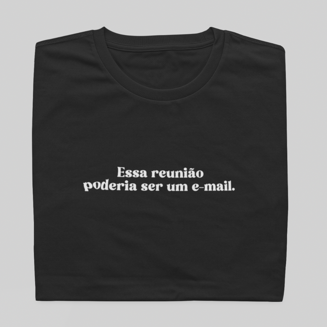 T- shirt Quality - Reunião poder ser um E-mail - COLORIDO