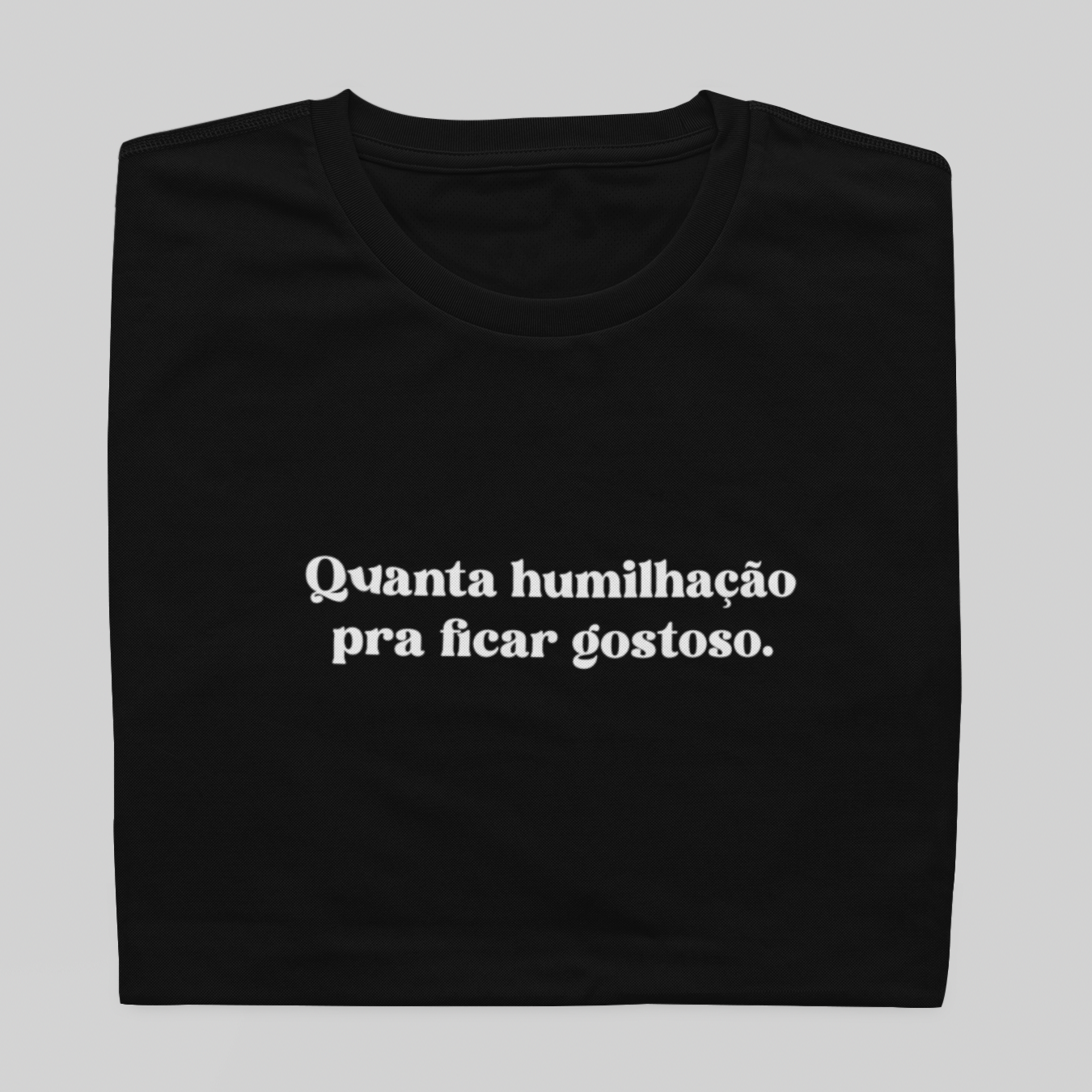 T- shirt Quality - Humilhação para ficar gostoso - COLORIDO