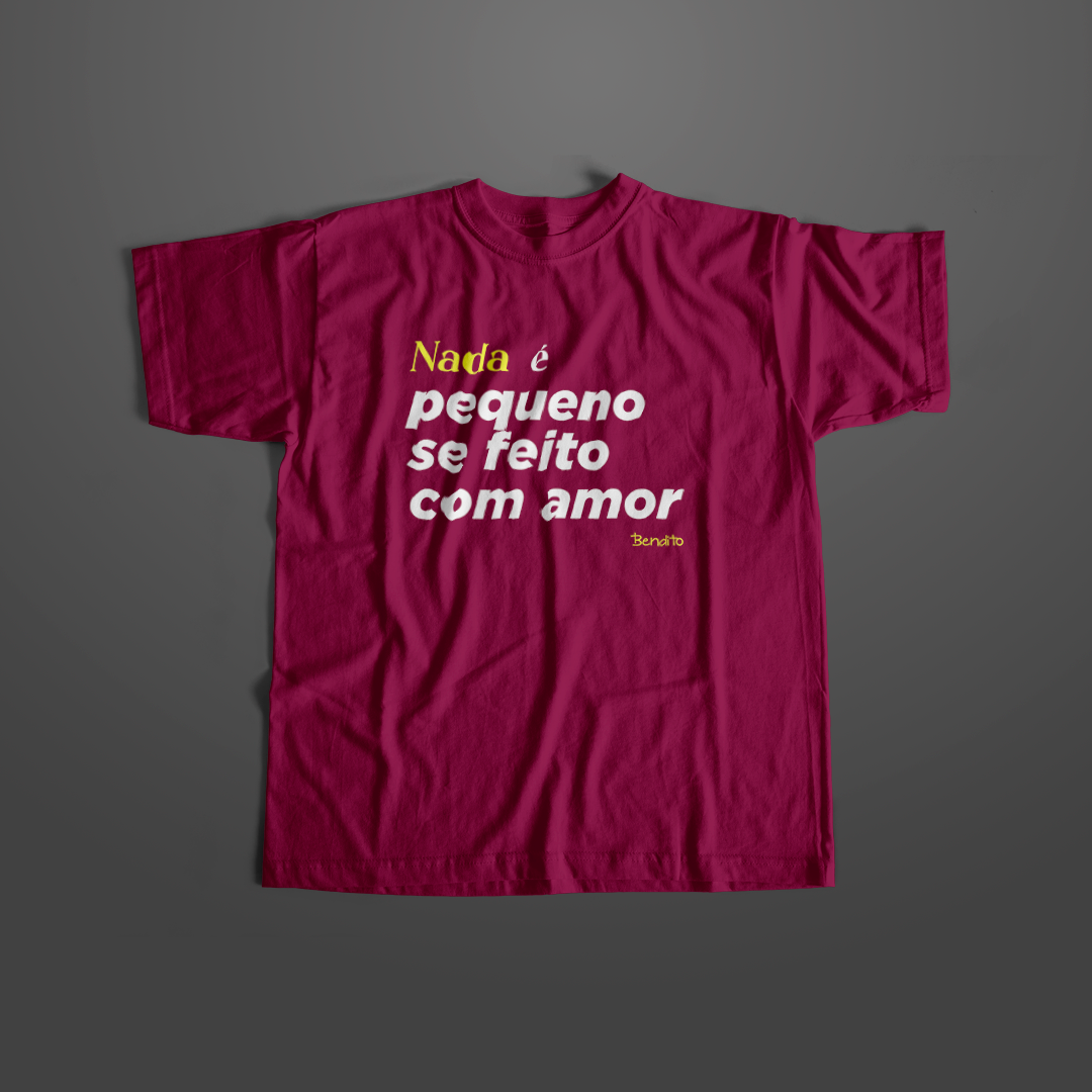Camiseta - Nada é pequeno...