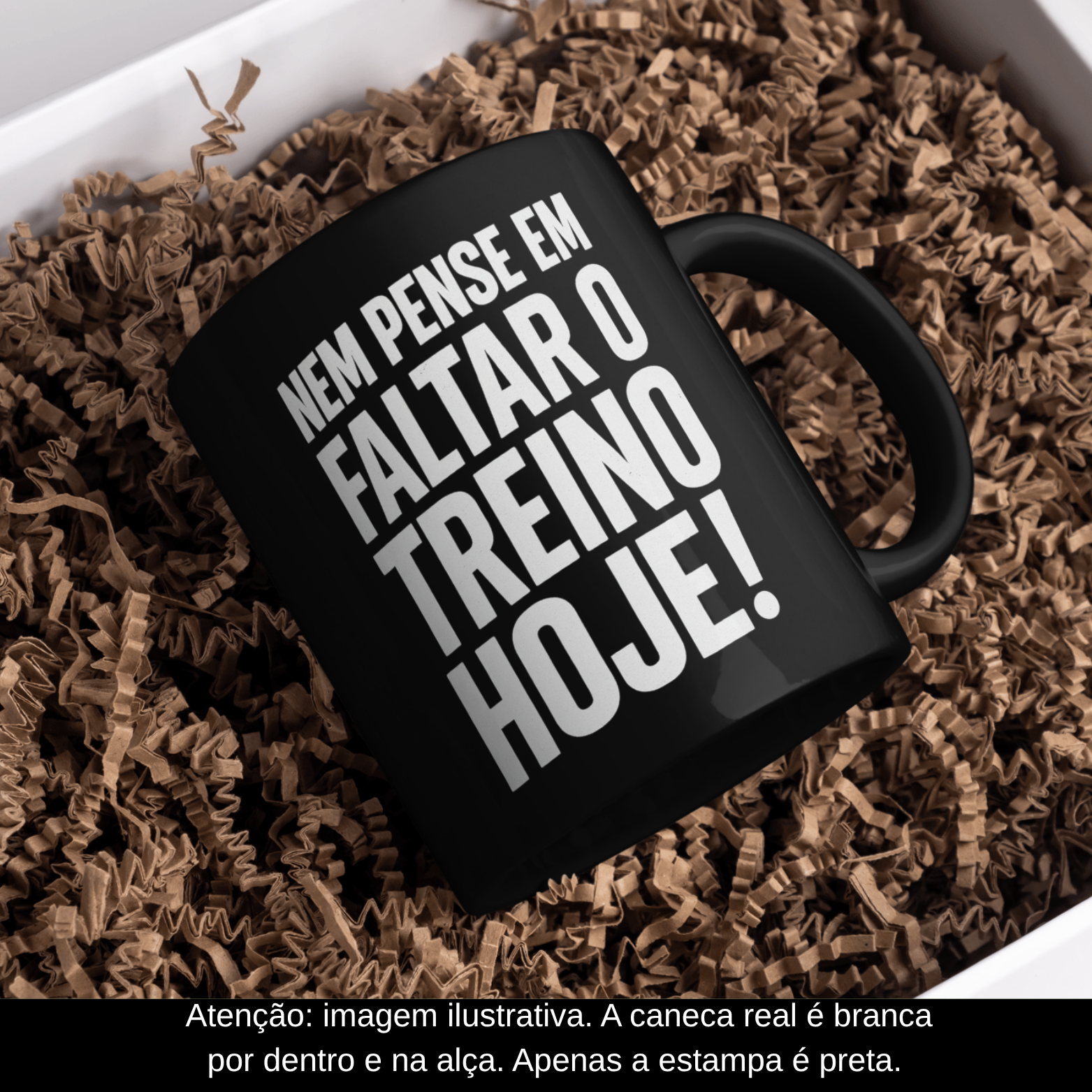  Caneca Oficial – Nem pense em faltar o treino hoje! – Estampa Preta