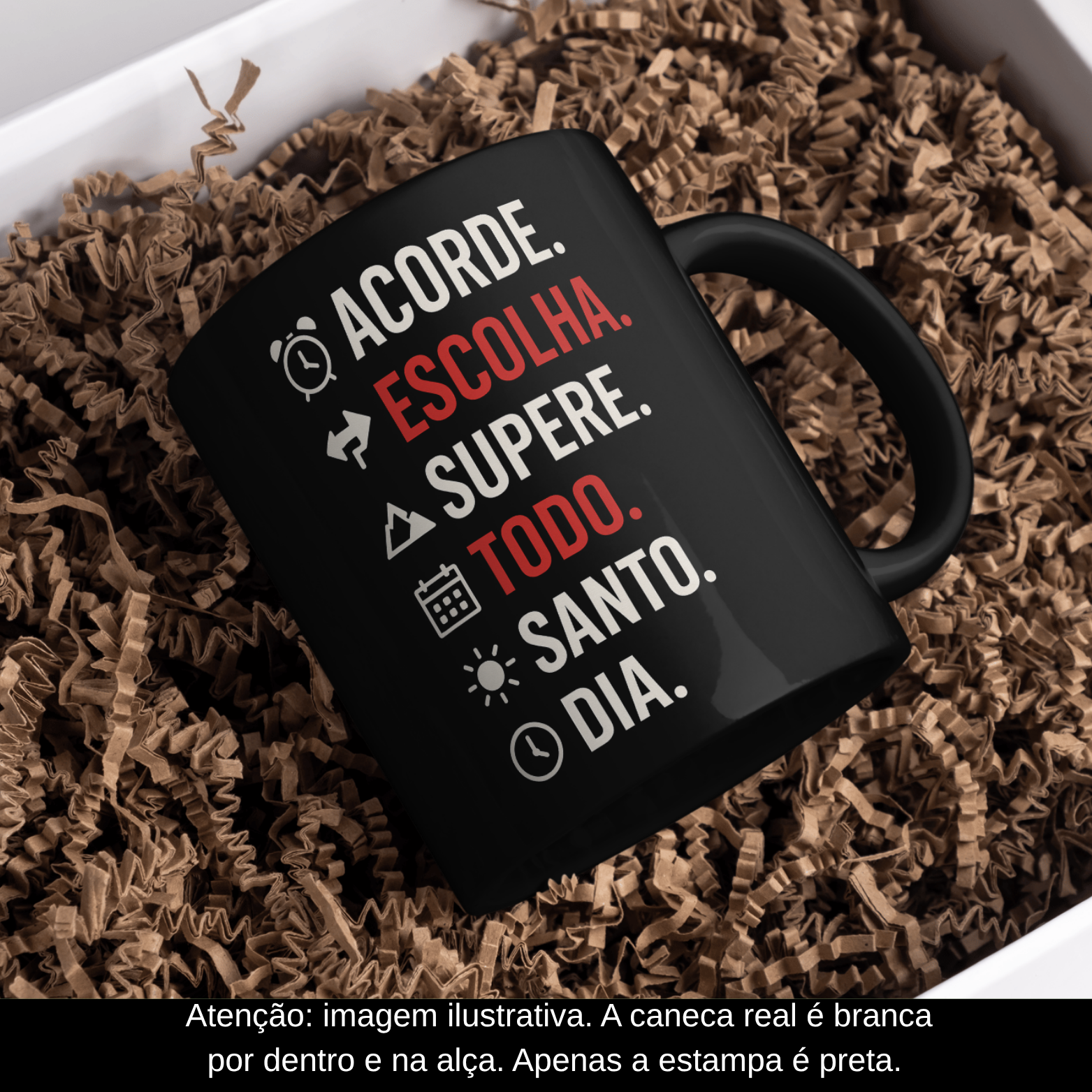 Caneca Oficial – Acorde. Escolha. Supere. Todo. Santo. Dia. (Estampa Preta)