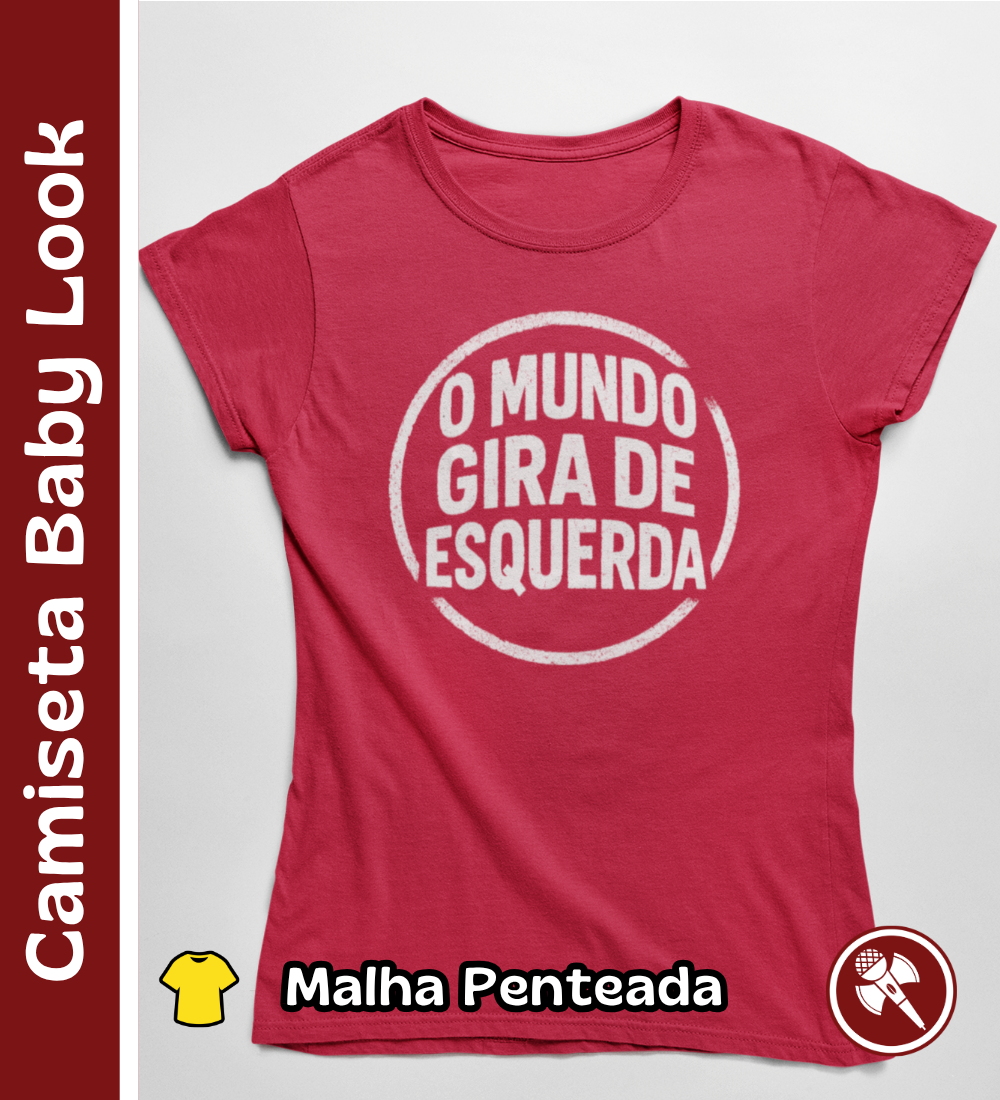 O Mundo Gira de Esquerda - Camiseta Baby Look