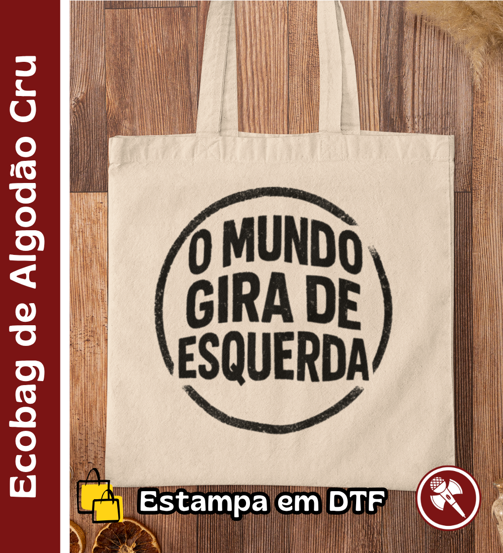 O Mundo Gira de Esquerda - Ecobag