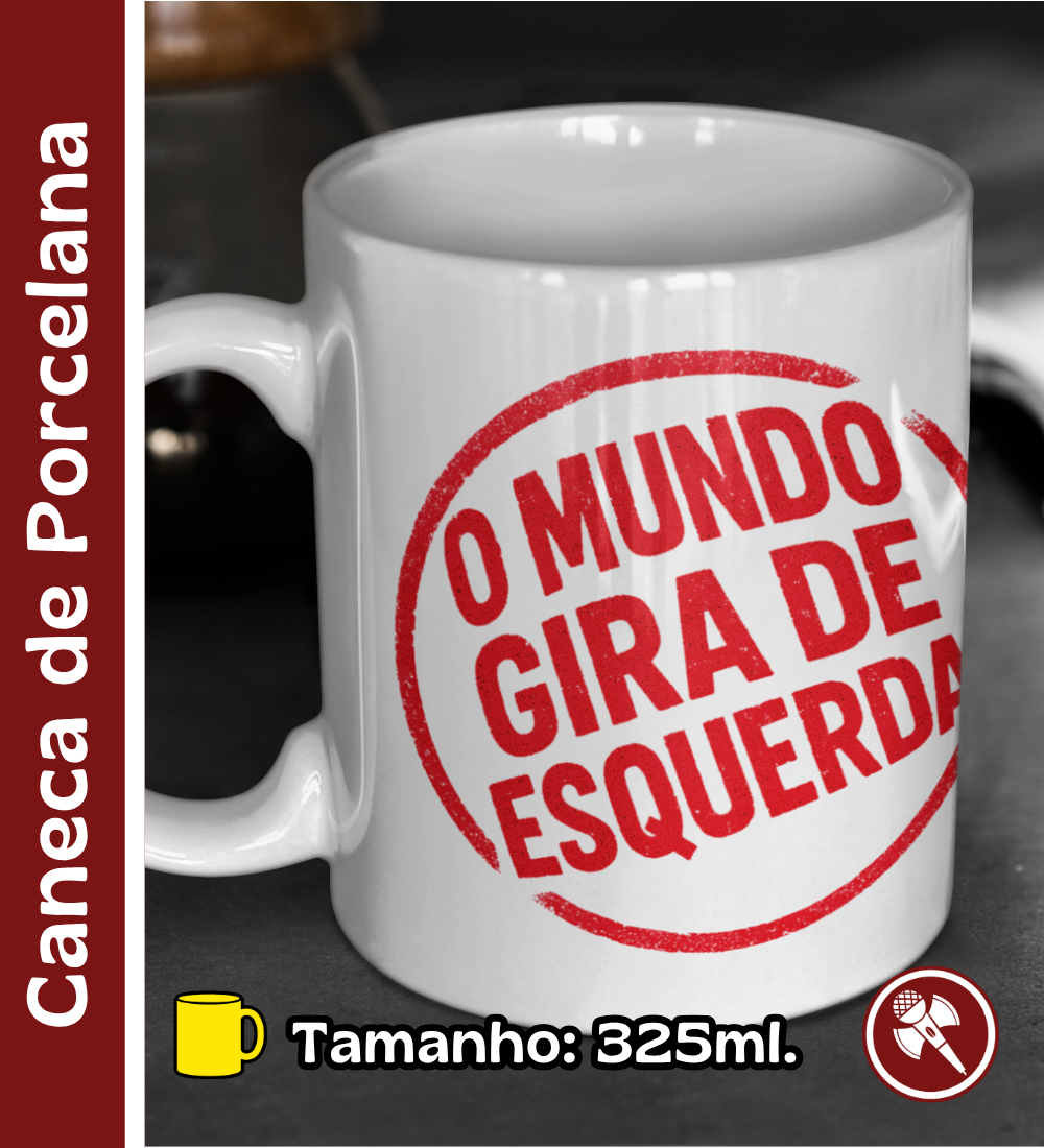 O Mundo Gira de Esquerda - Caneca