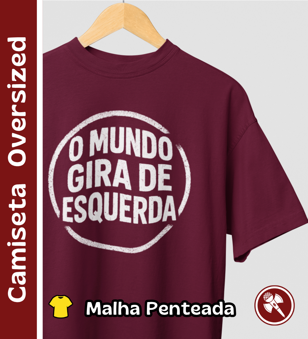 O Mundo Gira de Esquerda - Camiseta Oversized