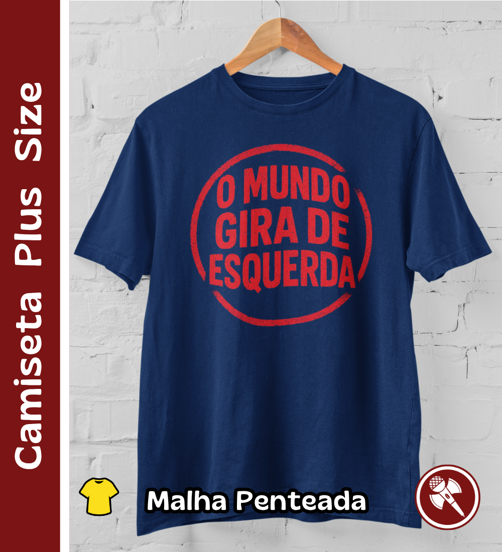 O Mundo Gira de Esquerda - Camiseta Plus Size