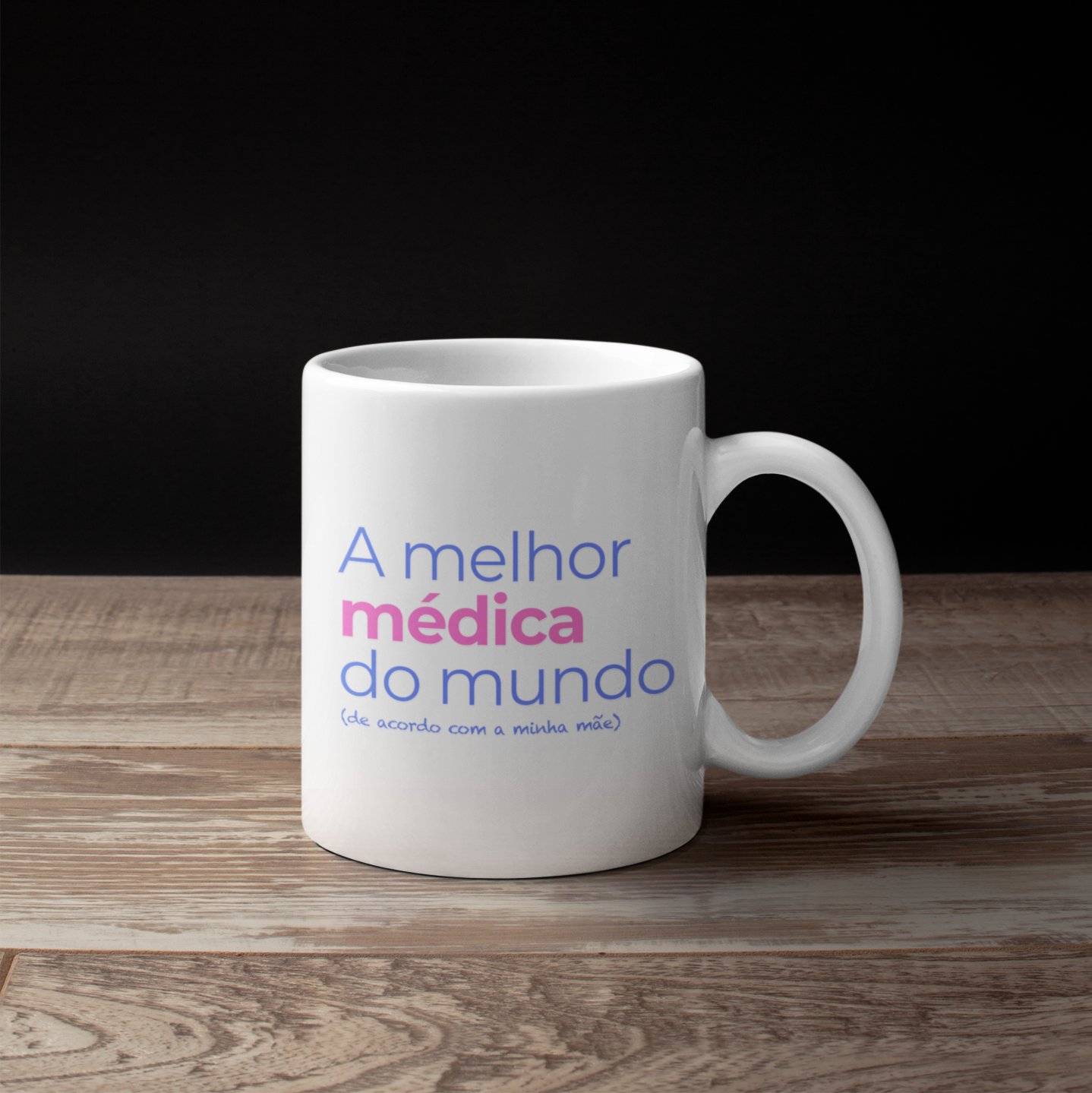 Caneca A Melhor Médica do Mundo de acordo com a minha Mãe