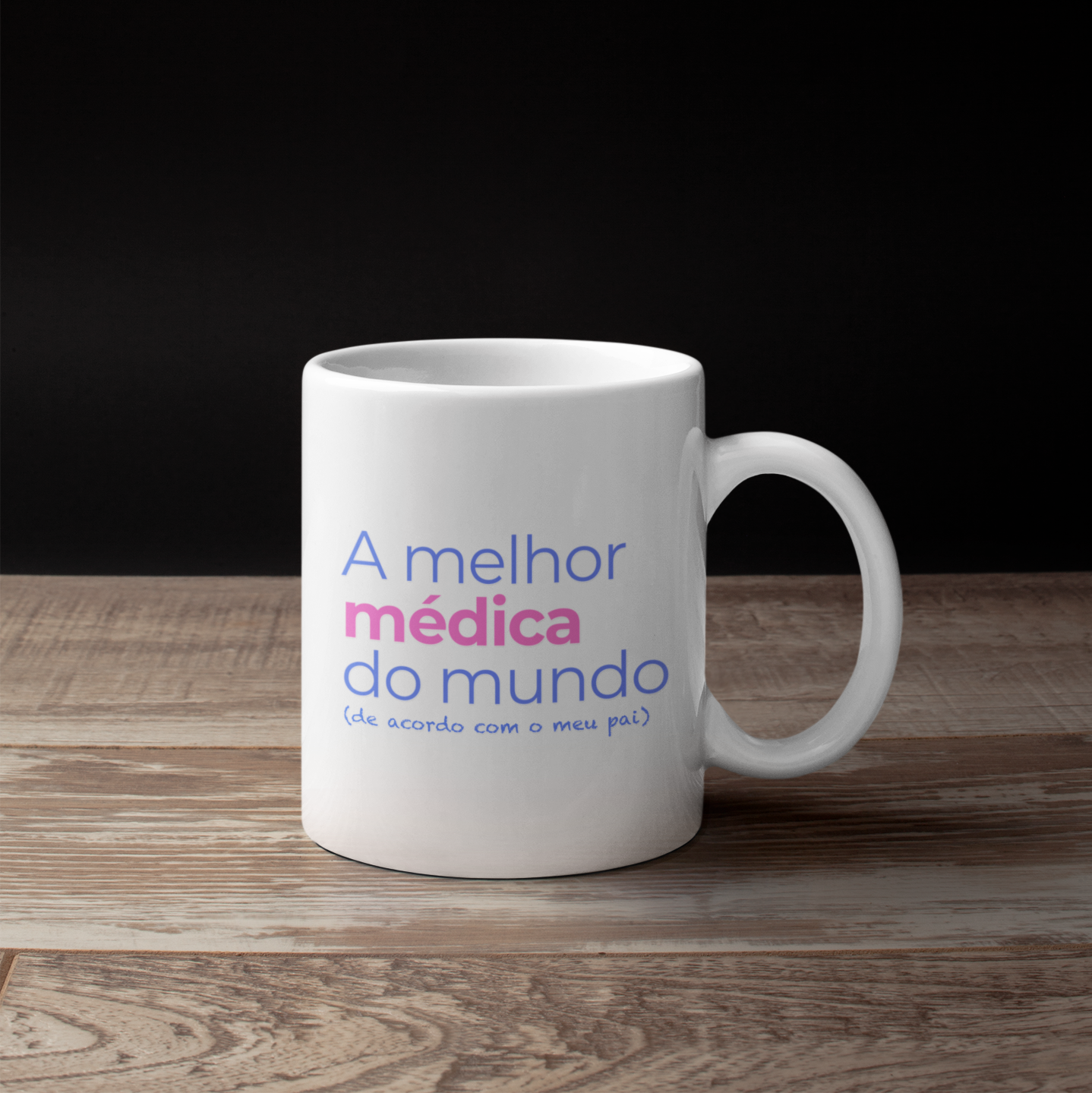Caneca A Melhor Médica do Mundo de acordo com o meu Pai